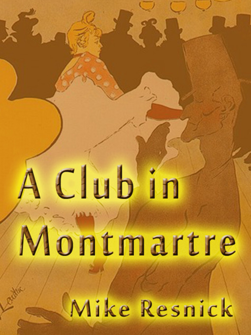 Title details for A Club In Monmartre by Mike Resnick - Available